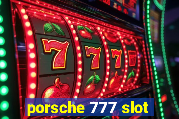 porsche 777 slot