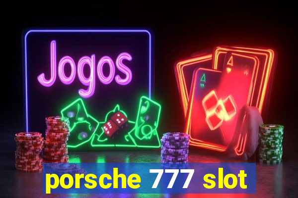 porsche 777 slot