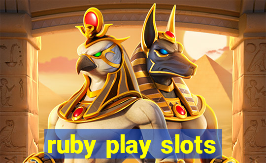 ruby play slots