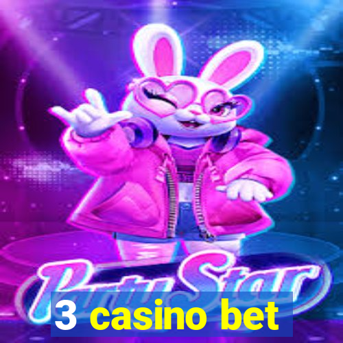 3 casino bet