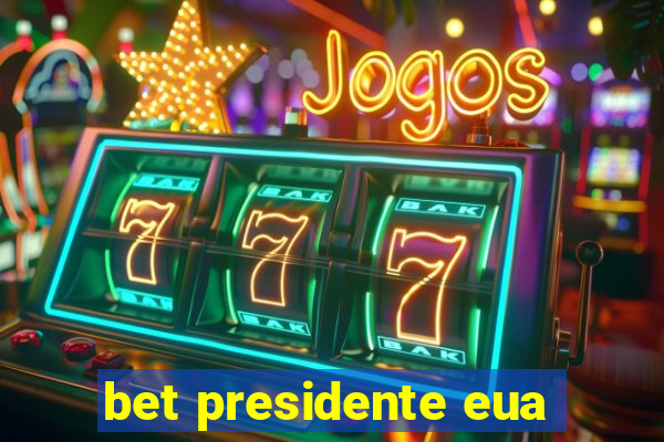 bet presidente eua