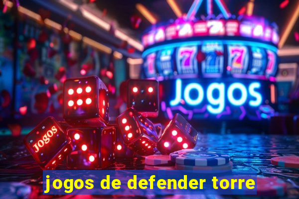 jogos de defender torre