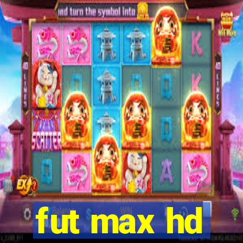 fut max hd