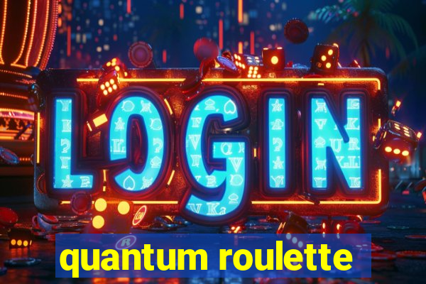 quantum roulette