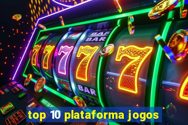 top 10 plataforma jogos