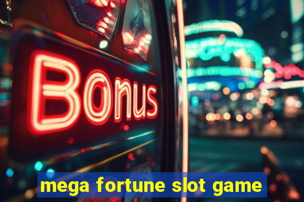 mega fortune slot game