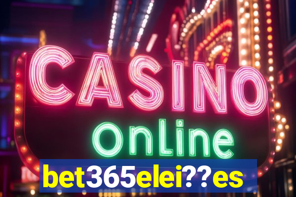 bet365elei??es