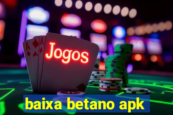 baixa betano apk