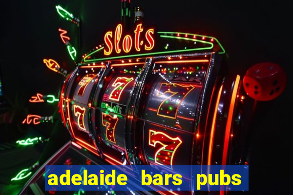 adelaide bars pubs clubs 2020