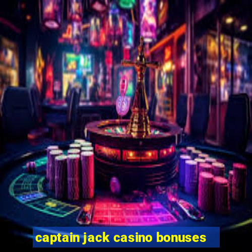 captain jack casino bonuses