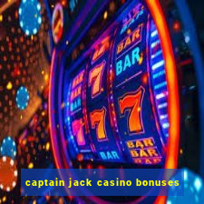 captain jack casino bonuses