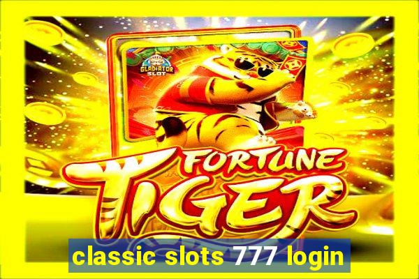 classic slots 777 login