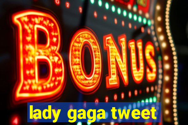 lady gaga tweet