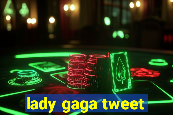 lady gaga tweet