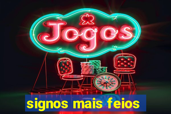 signos mais feios