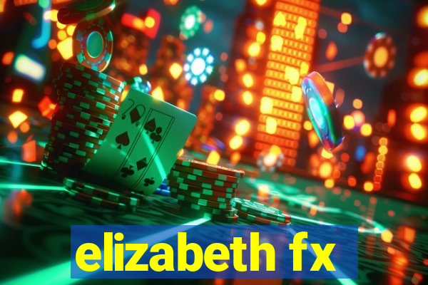 elizabeth fx