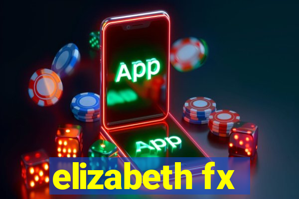 elizabeth fx