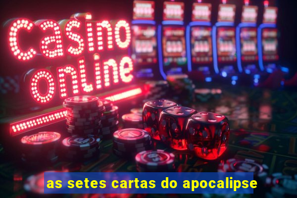 as setes cartas do apocalipse