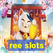 ree slots