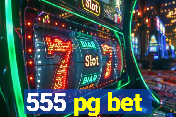 555 pg bet