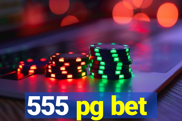 555 pg bet