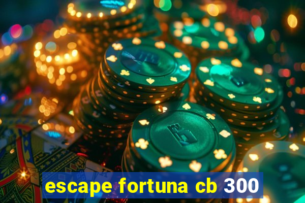 escape fortuna cb 300