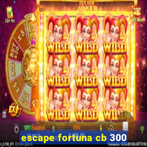 escape fortuna cb 300