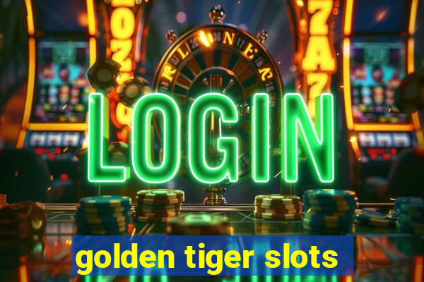 golden tiger slots