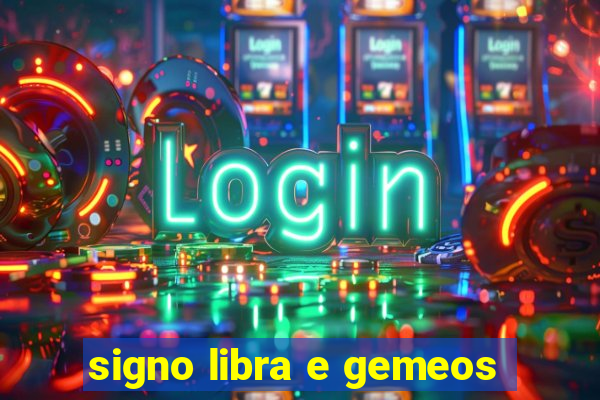 signo libra e gemeos