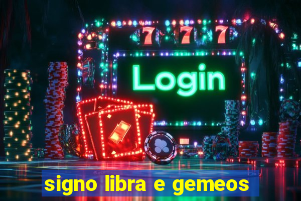 signo libra e gemeos