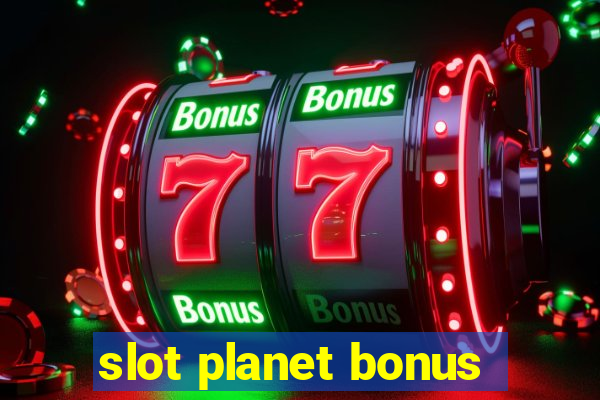 slot planet bonus