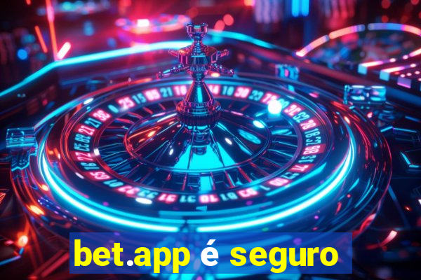 bet.app é seguro