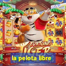 la pelota libre