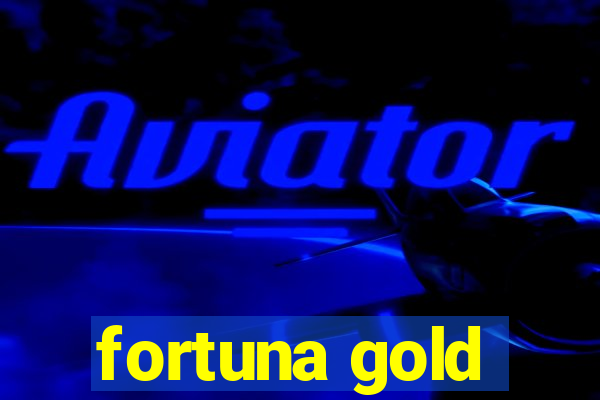 fortuna gold