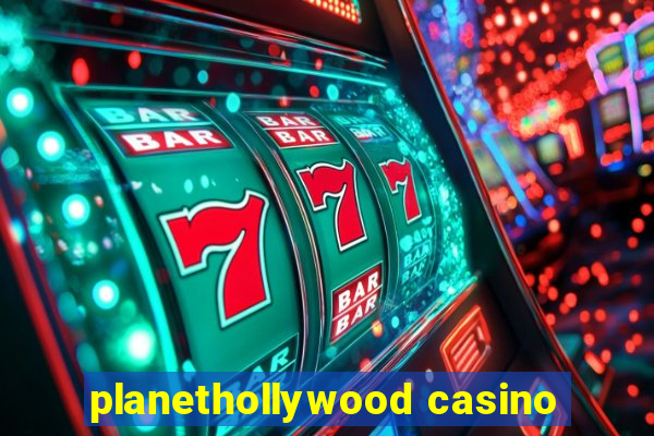 planethollywood casino