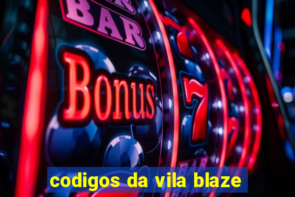 codigos da vila blaze