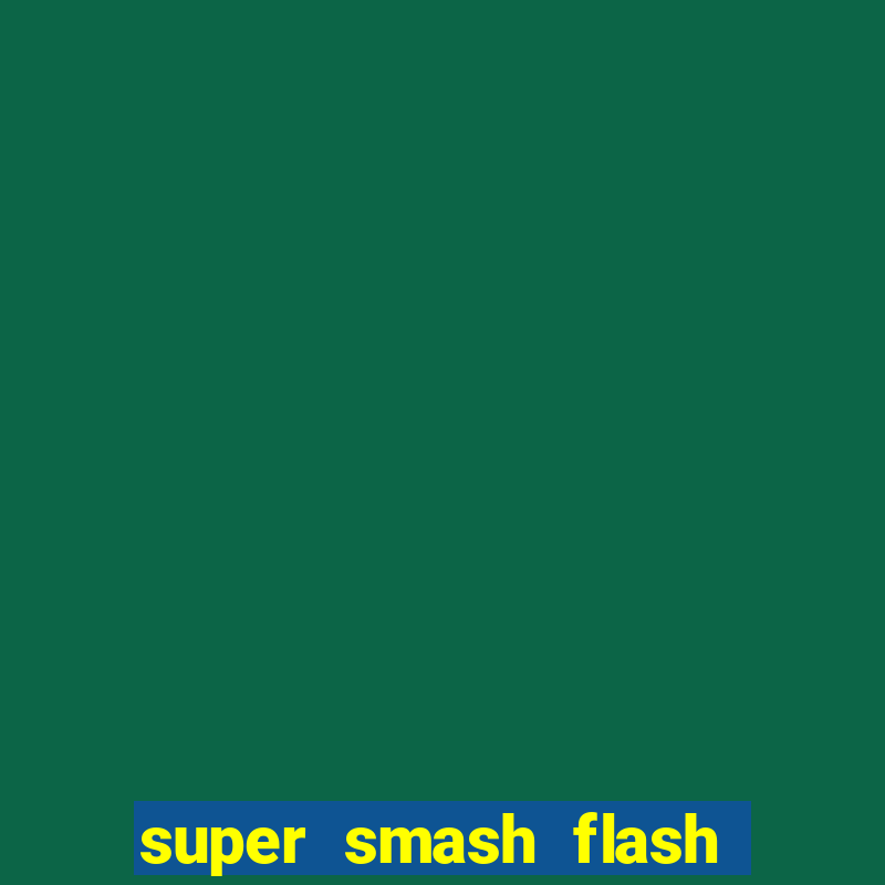 super smash flash 2 completo