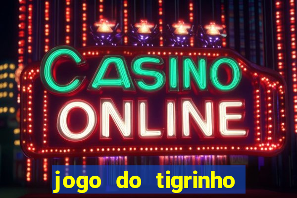 jogo do tigrinho de 2 reais