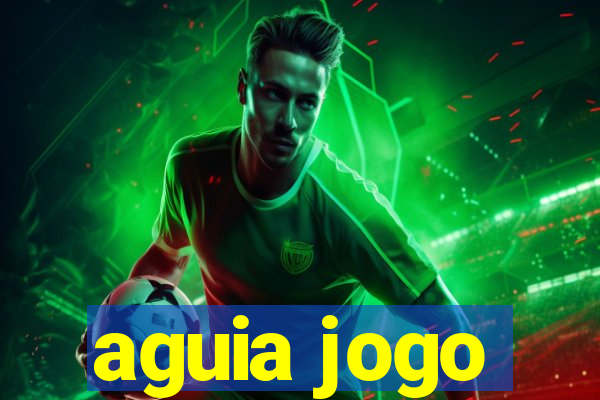 aguia jogo