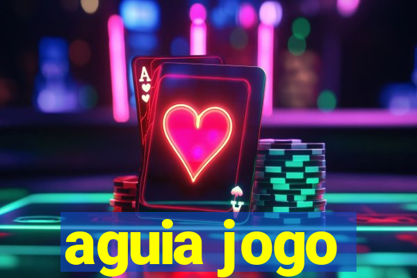 aguia jogo