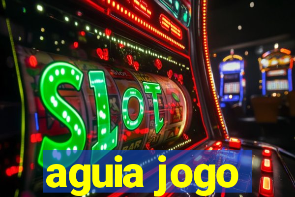 aguia jogo