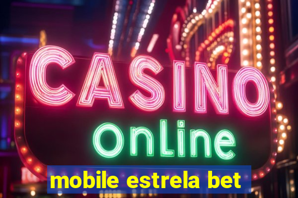 mobile estrela bet