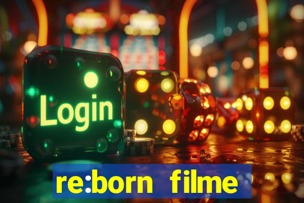 re:born filme completo dublado