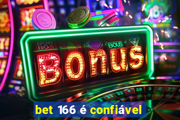 bet 166 é confiável