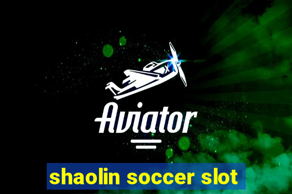 shaolin soccer slot