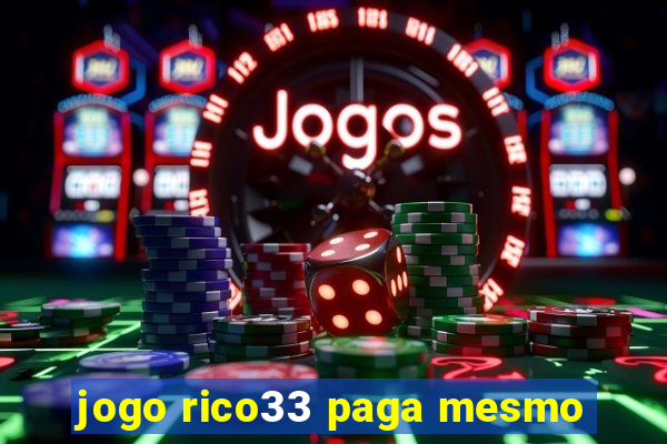 jogo rico33 paga mesmo