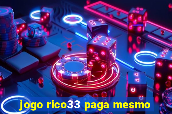 jogo rico33 paga mesmo