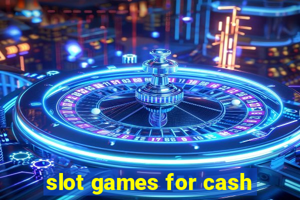 slot games for cash