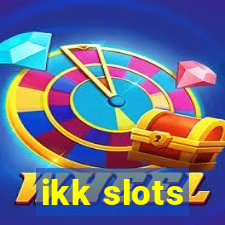 ikk slots