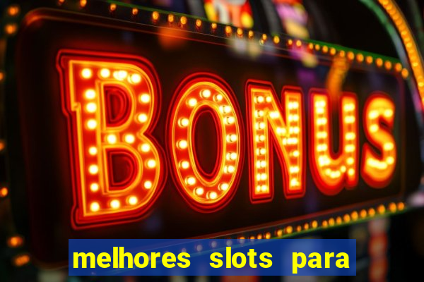 melhores slots para comprar bonus